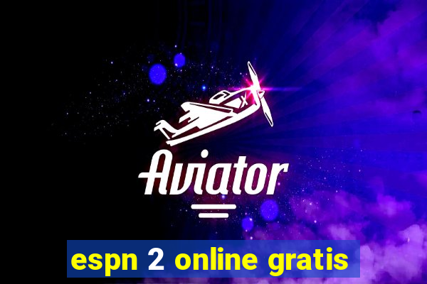 espn 2 online gratis